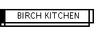 BIRCH KITCHEN