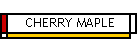CHERRY MAPLE