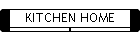 KITCHEN HOME