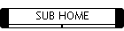 SUB HOME