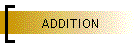 ADDITION