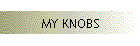 MY KNOBS