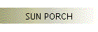 SUN PORCH